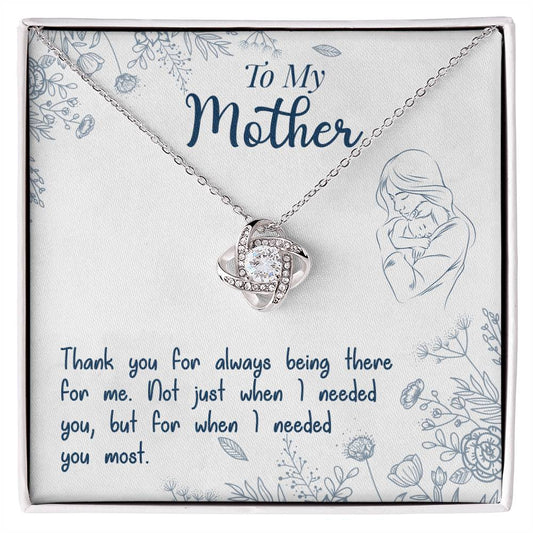 To My Mother, Thank You For Always Being There - Love Knot