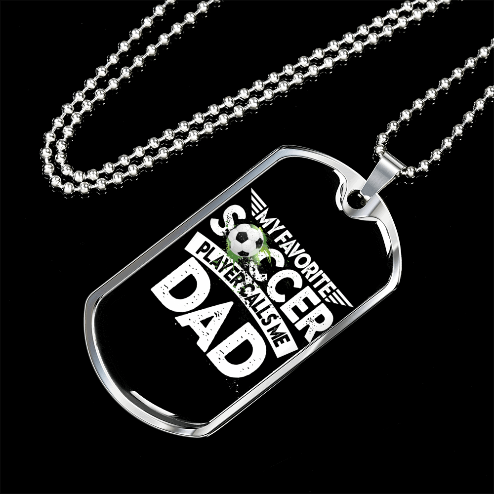 Personalized Jewelry Dog Tag Stainless Steel or 18k Gold Plating “My Favorite Soccer Player Calls Me Dad”