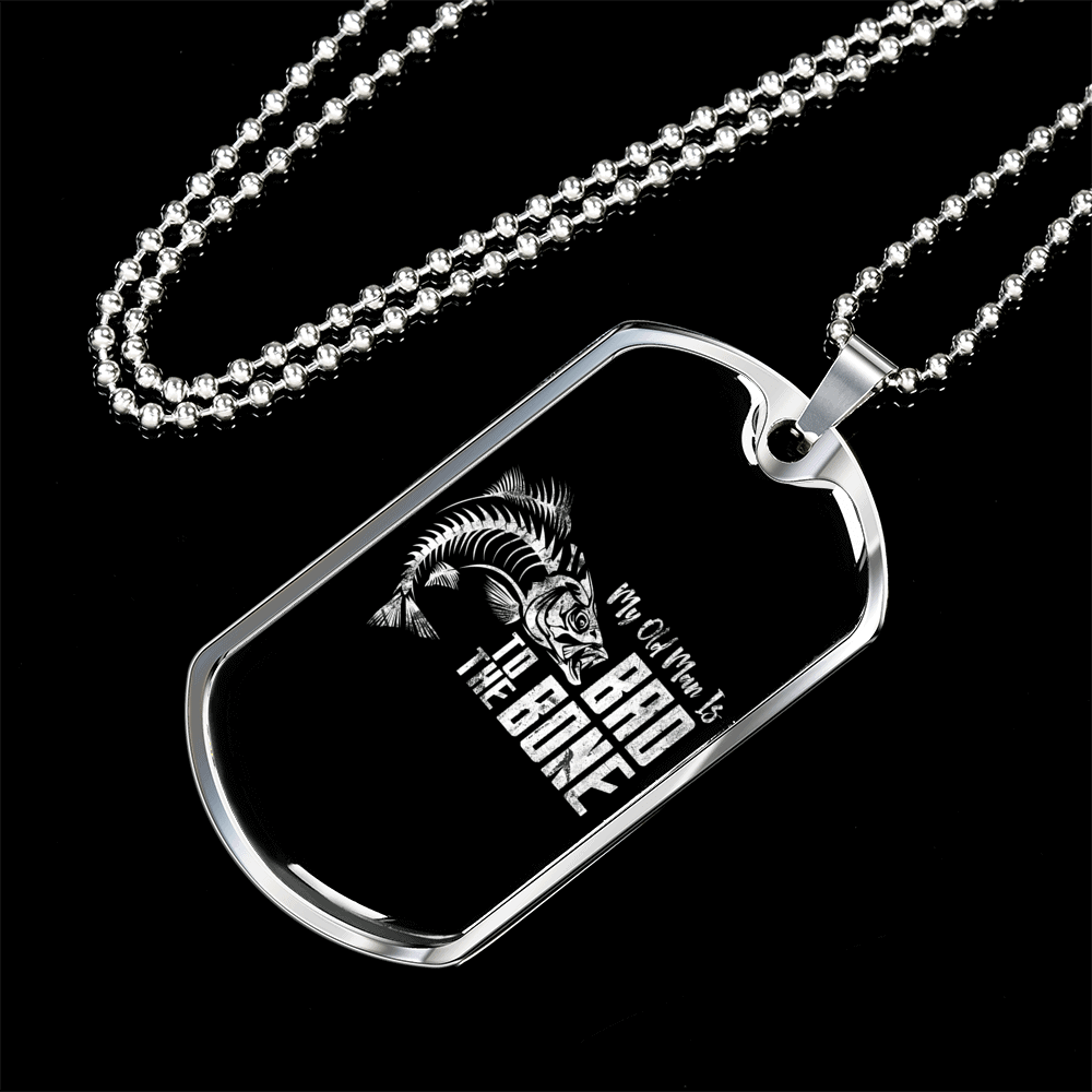 Personalized Jewelry Dog Tag Stainless Steel or 18k Gold Plating “My Old Man is Bad To The Bone”