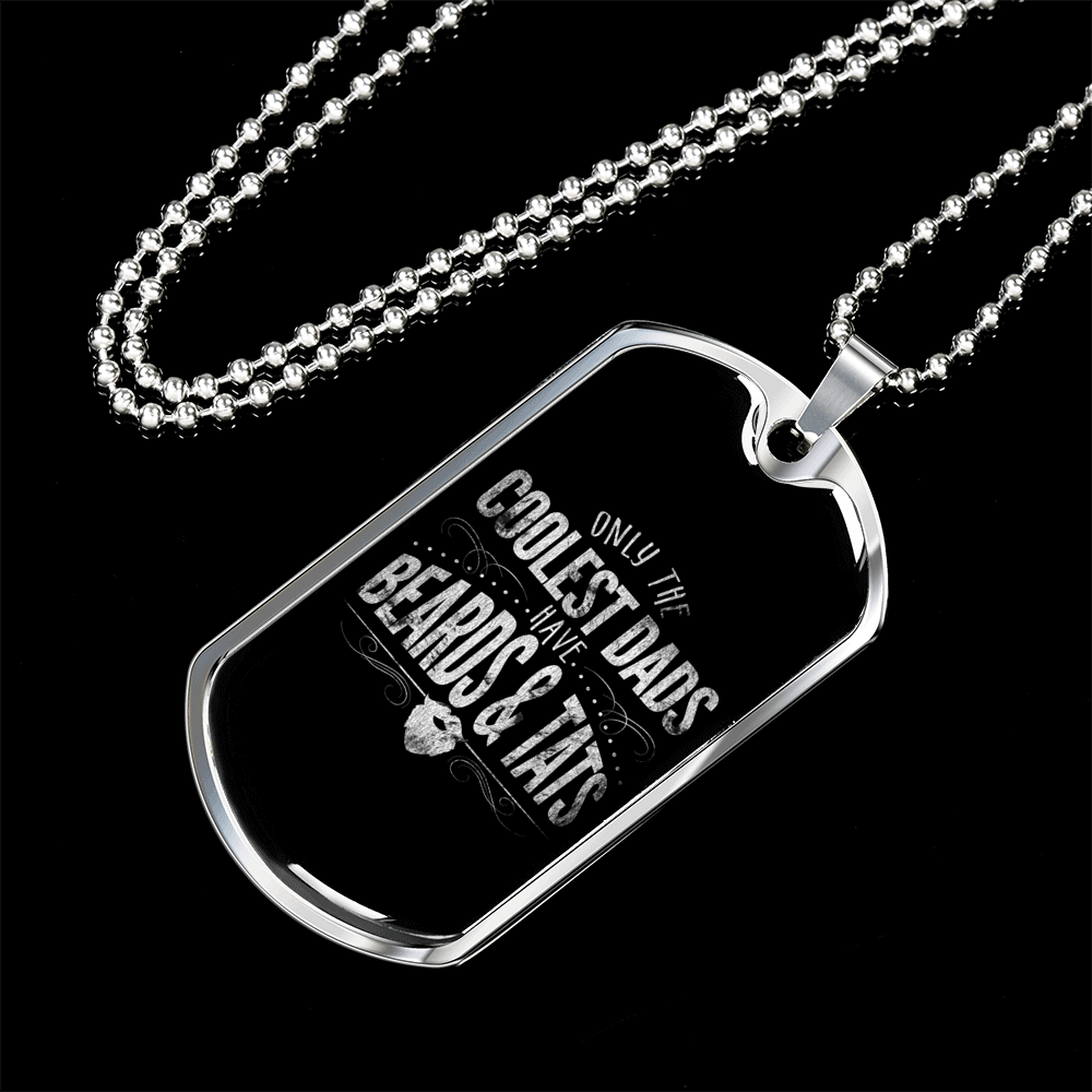 Personalized Jewelry Dog Tag Stainless Steel or 18k Gold Plating “Only The Coolest Dads Have Beards & Tats”