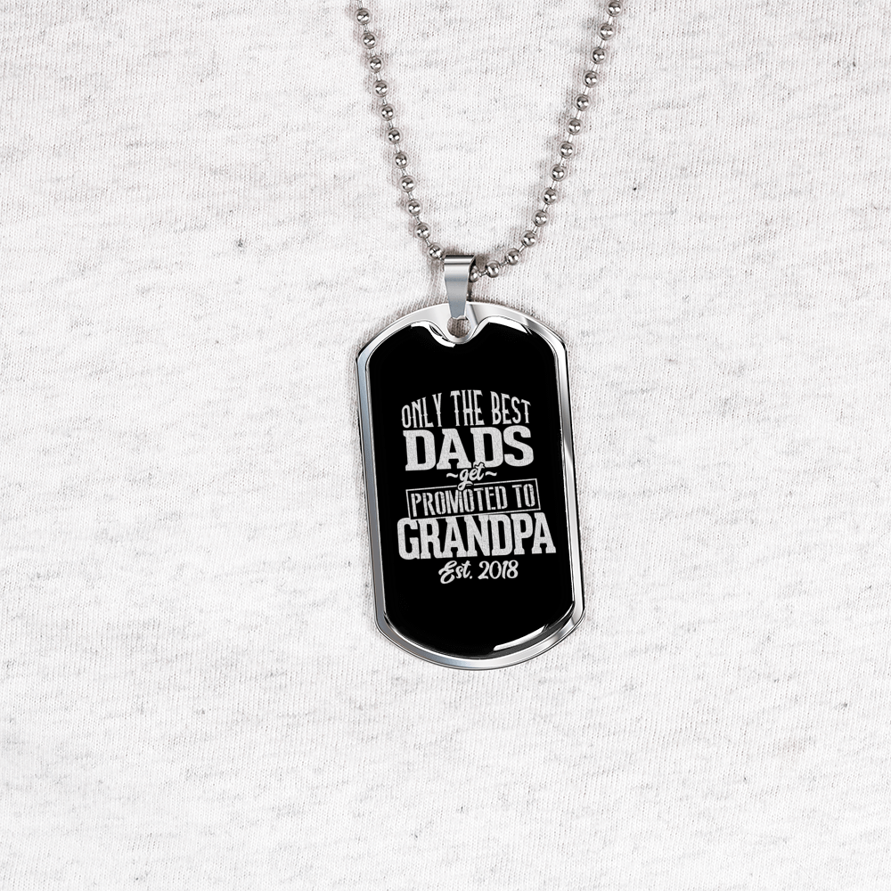 Personalized Jewelry Dog Tag Stainless Steel or 18k Gold Plating “Only The Best Dads Get Promoted to Grandpa Est 2018”