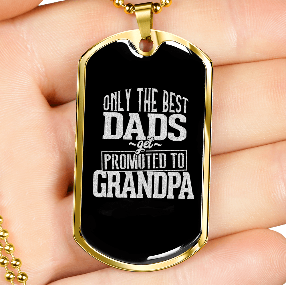 Only The Best Dads Get Promoted to Grandpa Dog Tag